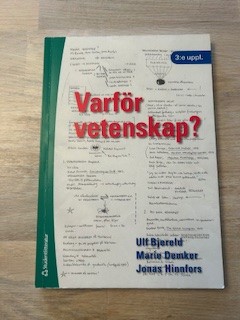 6e48e842-040e-4a38-aca6-367733e5c8b7 Varför vetenskap? : om vikten av problem och teori i forskningsprocessen (Upplaga 3)