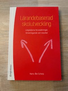 Lärandebaserad skolutveckling : Lärglädjens förutsättningar, struktur och kontinuitet (Upplaga 1)