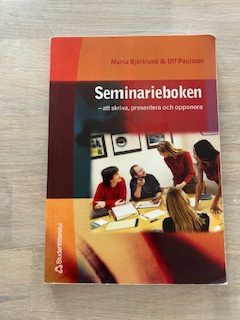 0702dac7-a69c-47cb-beff-4e387c097e0a Seminarieboken : Att skriva, presentera och opponera (Upplaga 1)