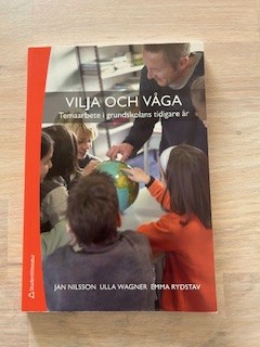 Vilja och våga : temaarbete i grundskolans tidigare år (Upplaga 1)