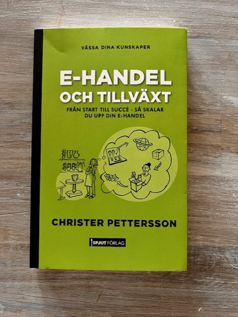 E-handel och tillväxt : från start till succé – så skalar du upp din e-handel av Christer Pettersson