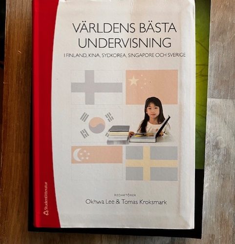 Världens bästa undervisning : i Finland, Kina, Sydkorea, Singapore och Sverige (Upplaga 1)