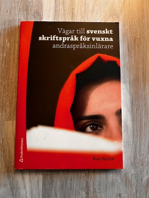 9a966388-23ec-4bfc-8497-7abdfdd0fc97 Vägar till svenskt skriftspråk för vuxna andraspråksinlärare (Upplaga 1)