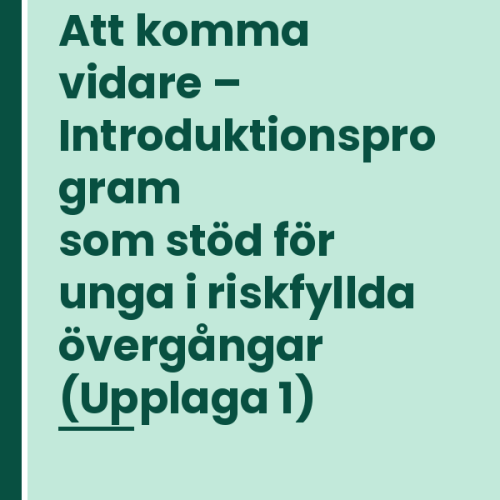 att-komma-vidare-introduktionsprogram-som-stod-for-unga-i-ri Att komma vidare - Introduktionsprogram som stöd för unga i riskfyllda övergångar (Upplaga 1)
