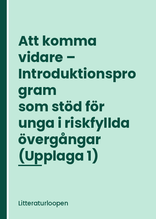 att-komma-vidare-introduktionsprogram-som-stod-for-unga-i-ri Att komma vidare - Introduktionsprogram som stöd för unga i riskfyllda övergångar (Upplaga 1)
