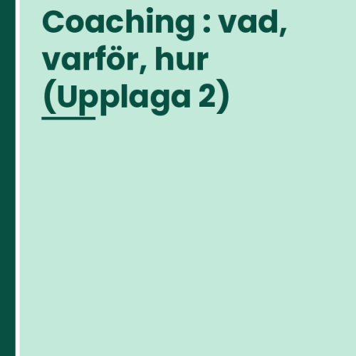 coaching-vad-varfor-hur Coaching : vad, varför, hur (Upplaga 2)