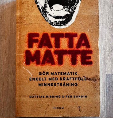 df727059-b9b6-45f5-850e-f7b0539e1839 Fatta matte : gör matematik enkelt med kraftfull minnesträning (Upplaga 1)