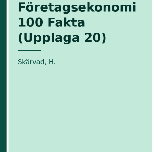 foretagsekonomi-100-fakta-upplaga-20 Företagsekonomi 100 Fakta (Upplaga 20)