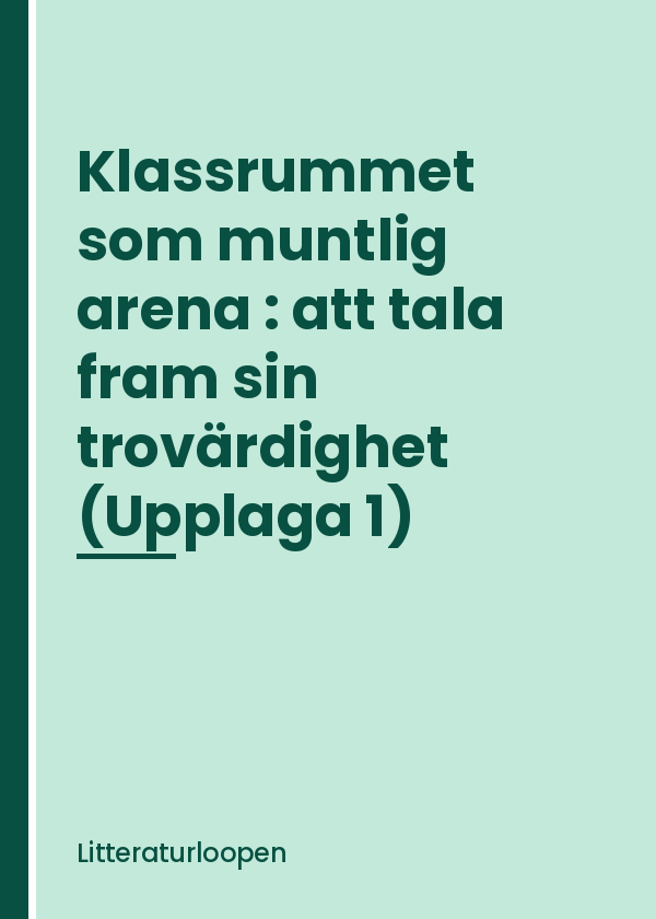 klassrummet-som-muntlig-arena-att-tala-fram-sin-trovardighet Klassrummet som muntlig arena : att tala fram sin trovärdighet (Upplaga 1)