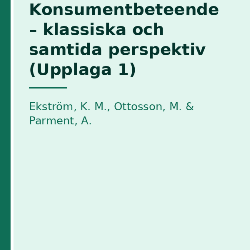 Konsumentbeteende - klassiska och samtida perspektiv (Upplaga 1)
