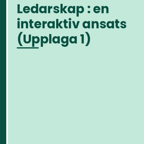 ledarskap-en-interaktiv-ansats Ledarskap : en interaktiv ansats (Upplaga 1)