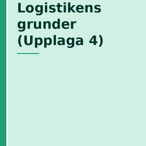 logistikens-grunder-upplaga-4 Logistikens grunder (Upplaga 4)