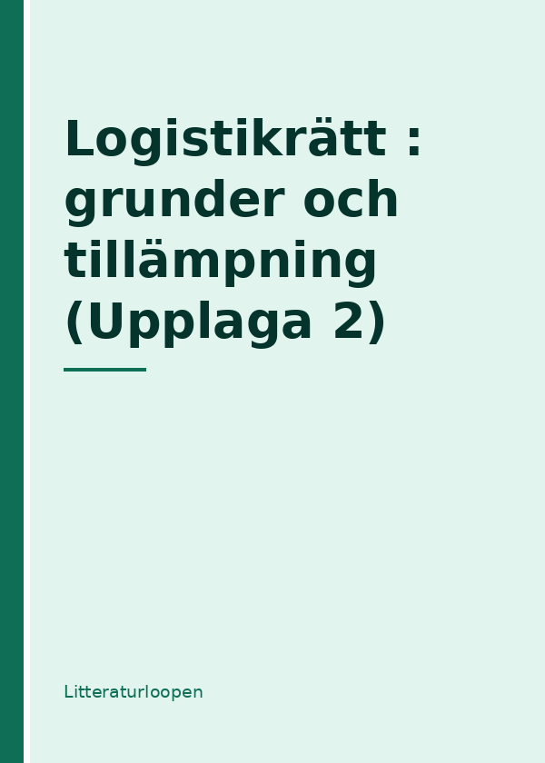 logistikratt--grunder-och-tillampning-upplaga-2 Logistikrätt : grunder och tillämpning (Upplaga 2)