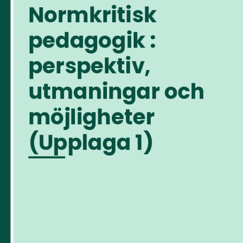 normkritisk-pedagogik-perspektiv-utmaningar-och-mojligheter Normkritisk pedagogik : perspektiv, utmaningar och möjligheter (Upplaga 1)