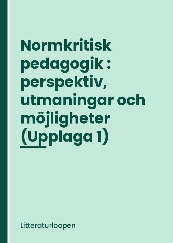normkritisk-pedagogik-perspektiv-utmaningar-och-mojligheter Normkritisk pedagogik : perspektiv, utmaningar och möjligheter (Upplaga 1)