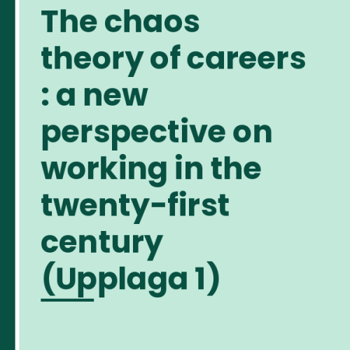 the-chaos-theory-of-careers-a-new-perspective-on-working-in- The chaos theory of careers : a new perspective on working in the twenty-first century (Upplaga 1)