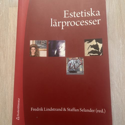 16fdf132-5194-4dc1-80d4-871caa984213 Estetiska lärprocesser : upplevelser, praktiker och kunskapsformer (Upplaga 1)