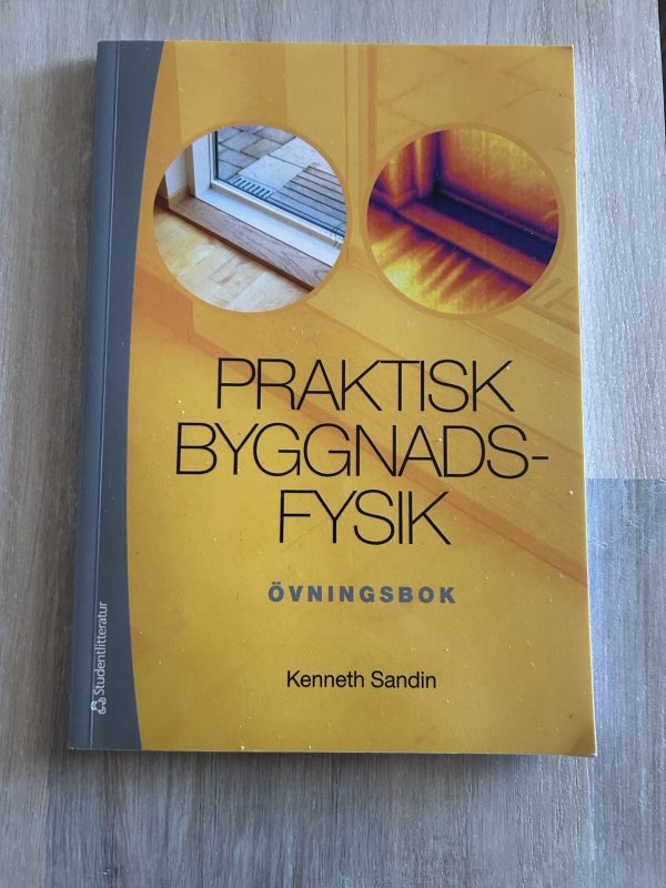 2481d95d-8f34-4c0c-976f-c0c9c198eeb9 Praktisk byggnadsfysik : övningsbok (Upplaga 1)