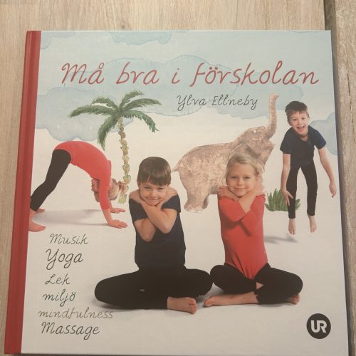 Må bra i förskolan: musik, yoga, lek, miljö, mindfulness, massage