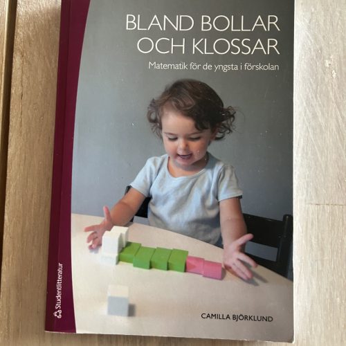4be6e56b-0dc8-465f-9945-ae9035dda2c2 Bland bollar och klossar : matematik för de yngsta i förskolan (Upplaga 2)