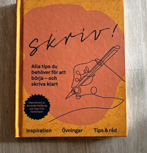 Skriv! : alla tips du behöver för att börja - och skriva klart (Upplaga 1)