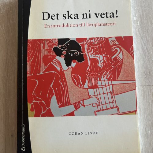 816e5e9c-2ebf-4dd0-9338-8adac0c2a4e6 Det ska ni veta! : en introduktion till läroplansteori (Upplaga 3)