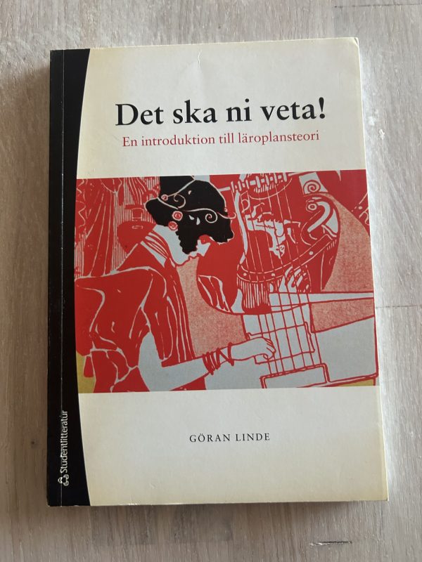 816e5e9c-2ebf-4dd0-9338-8adac0c2a4e6 Det ska ni veta! : en introduktion till läroplansteori (Upplaga 3)
