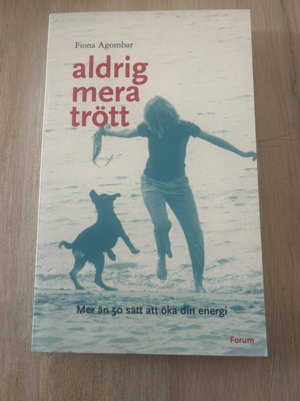 Aldrig mera trött : mer än 50 sätt att öka din energi (Upplaga 1) Aldrig mera trött : mer än 50 sätt att öka din energi (Upplaga 1)