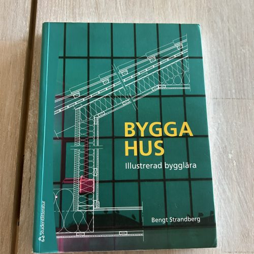 Bygga hus - Illustrerad bygglära (Upplaga 2)