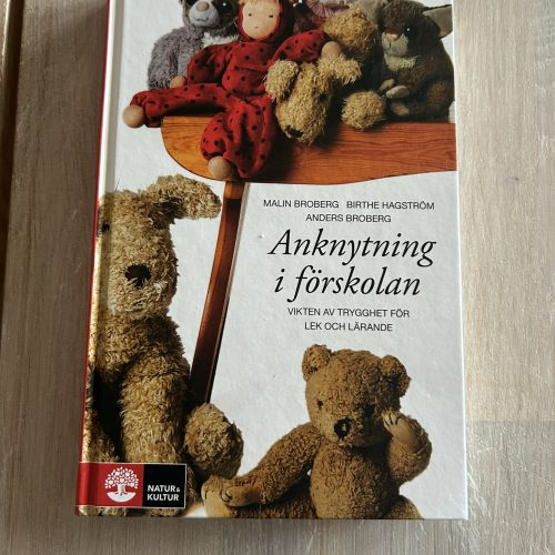 IMG_0077 Anknytning i förskolan : vikten av trygghet för lek och lärande (Upplaga 1)